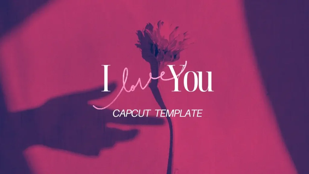 I love you capcut template