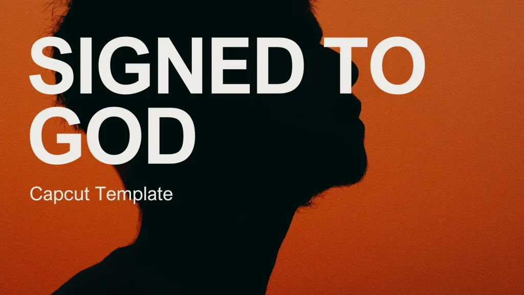 Signed to God Capcut Template